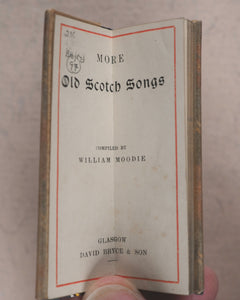 Moodie, William, editor. More Old Scotch Songs. Bryce, David & Son. Glasgow. Circa 1899.
