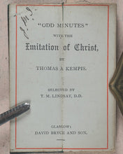 Load image into Gallery viewer, Thomas a Kempis. Odd minutes with the Imitation of Christ. Selections by Dr Lindsay. Bryce, David &amp; Son. Glasgow. Circa 1890.
