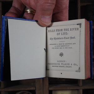 Rills from the river of life : the Christian's closet book : containing a text of scripture and a brief commentary for every day in the year. >>MINIATURE BOOK<<. Publication Date: 1872 CONDITION: VERY GOOD