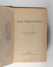 Load image into Gallery viewer, The Seven Curses of London. Greenwood, James. Published by Stanley Rivers and Co., London, 1869.
