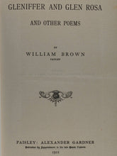 Load image into Gallery viewer, GLENIFFER AND GLEN ROSA Brown, William 1912. GLENIFFER AND GLEN ROSA. Publisher: Alexander Gardner, Paisley, Scotland. Date: 1912. Author: Brown, William.

