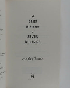 A Brief History of Seven Killings. James, Marlon.  Oneworld, UK. 2015. >>SIGNED BY AUTHOR<<