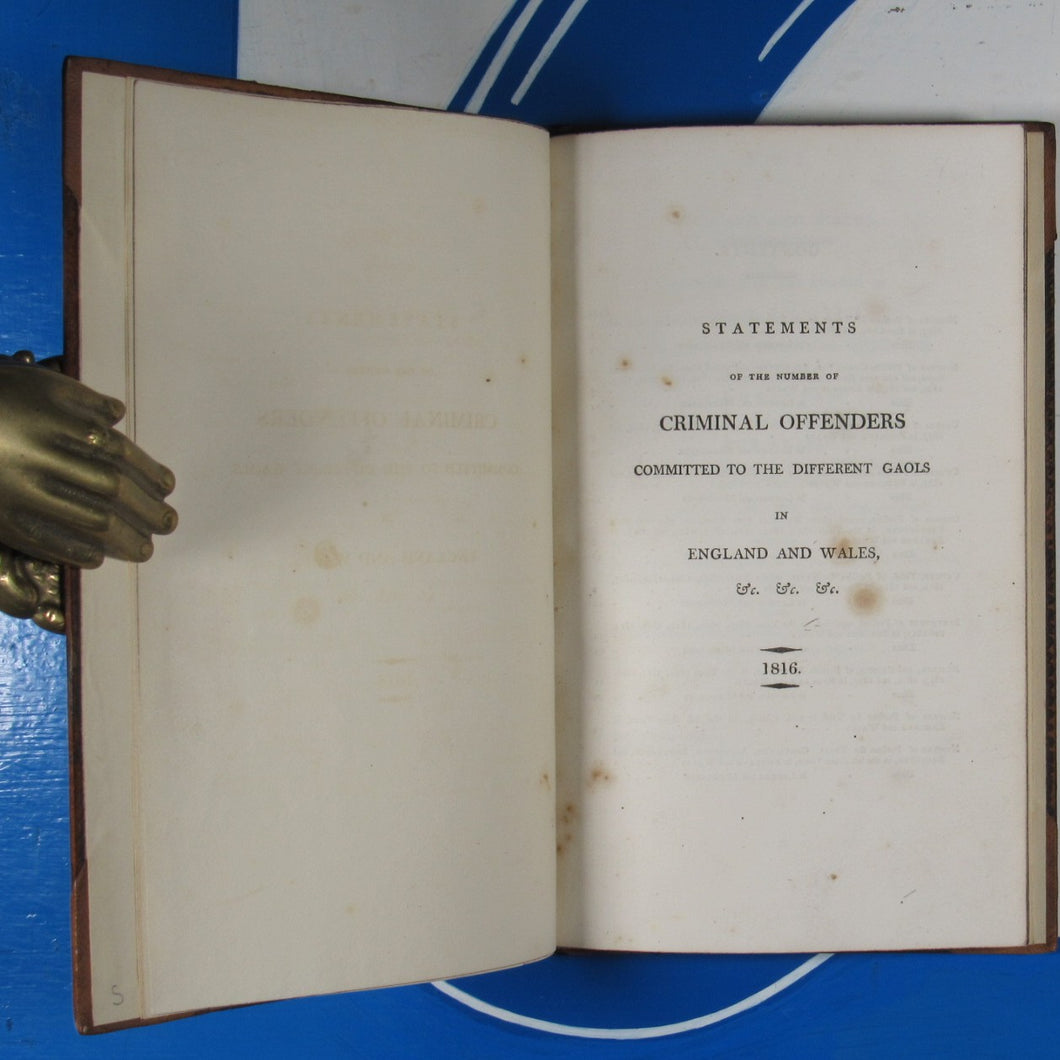 Statements of the number of criminal offenders committed to the different gaols in England and Wales. [London, England]. Eyre and Strahan, His Majesty's Printers.. 1816