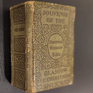 Illustrated Miniature Bible - Souvenir of the Glasgow     Exhibition. c1901.     The Holy Bible Containing the Old and New Testaments Translated out of the Original Tongues by His     Majesty's Special Command.