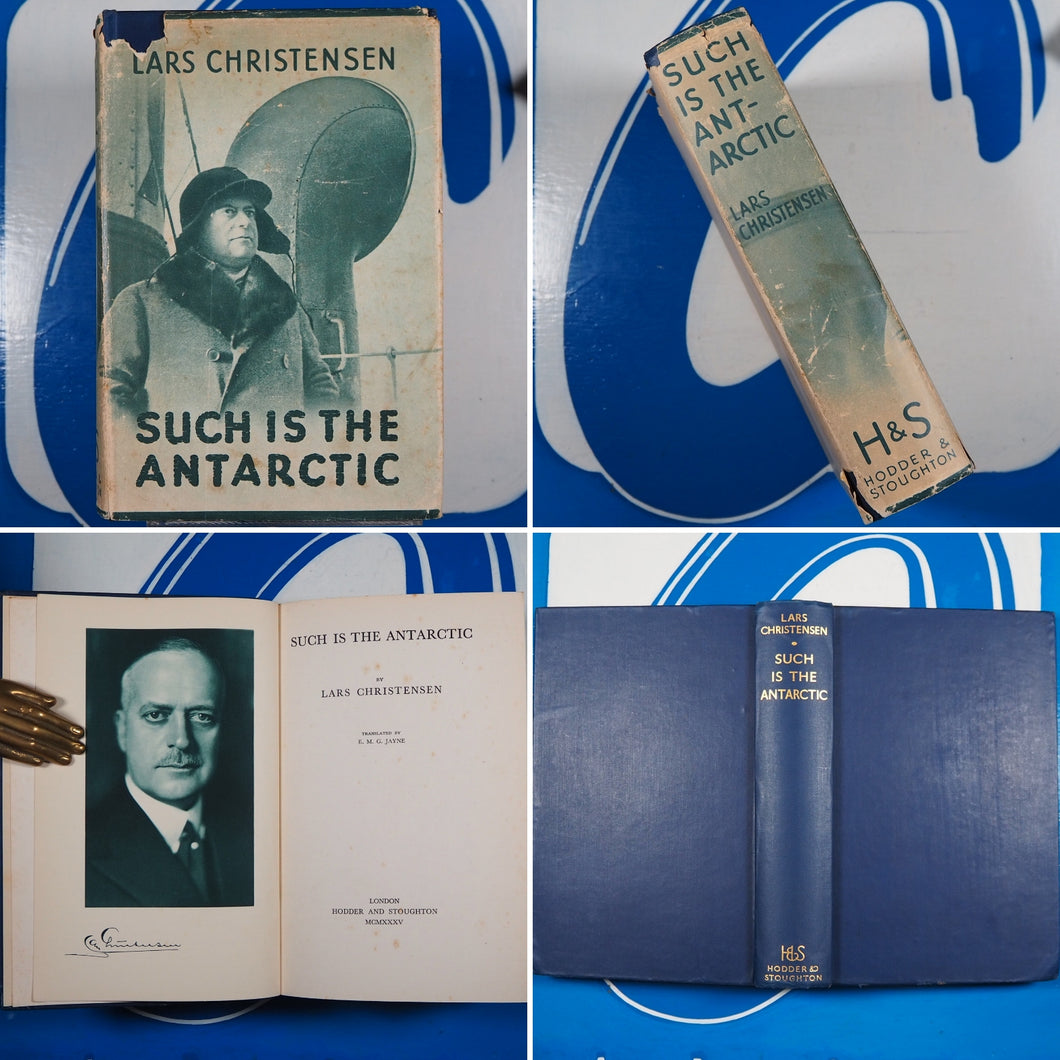 Such is the Antarctic CHRISTENSEN, Lars (1884-1965), [JAYNE, E.M.G., translator] Publication Date: 1935 Condition: Very Good