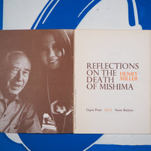 Load image into Gallery viewer, Reflections on the Death of Mishima. Miller, Henry. ISBN 10: 0912264381 / ISBN 13: 9780912264387 Published by Capra Press, Santa Barbara, California, 1972 Used Condition: Very Good Soft cover
