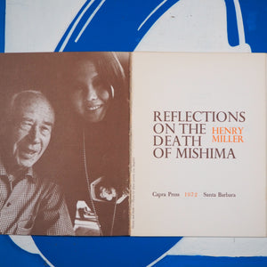Reflections on the Death of Mishima. Miller, Henry. ISBN 10: 0912264381 / ISBN 13: 9780912264387 Published by Capra Press, Santa Barbara, California, 1972 Used Condition: Very Good Soft cover