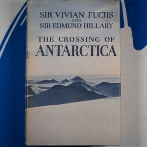 The Crossing Of Antarctica. Fuchs Sir Vivian & Hillary Sir Edmund. Published by Cassell & Co, 1958 Hardcover