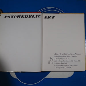 Psychedelic Art. MASTERS, Robert E L and Jean Houston (plus contributions from Barry N Schwartz and Stanley Krippner. Edited, designed and produced by Marshall Lee). Published by Balance House / Weidenfeld & Nicolson, London, 1968 Hardcover