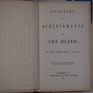BEAUTIES AND ACHIEVEMENTS OF THE BLIND. Artman, William & Hall, Lansing V. Published by (Printed by E. R. Andrews for) the Authors, Rochester, N.Y. 1872. Hardcover