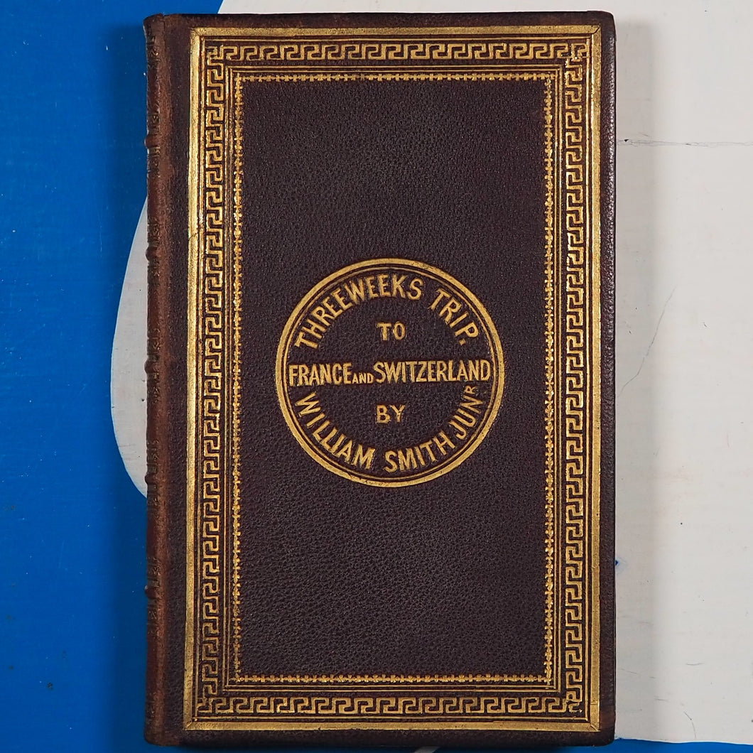 Adventures with my Alpen-stock and Carpet-bag, or a Three Weeks' Trip to France and Switzerland. Smith (William, Jr., of Morley, Yorkshire) Publication Date: 1864 Condition: Very Good