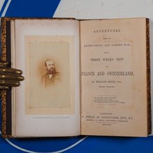 Load image into Gallery viewer, Adventures with my Alpen-stock and Carpet-bag, or a Three Weeks&#39; Trip to France and Switzerland. Smith (William, Jr., of Morley, Yorkshire) Publication Date: 1864 Condition: Very Good
