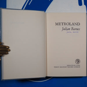 Metroland. Julian Barnes. Signed by the author. First edition. Jonathan Cape. 1980. Near fine in near fine dust jacket.