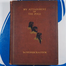 Load image into Gallery viewer, My Attainment of the Pole Beng the Record of the Expedition that First Reached the Boreal Center 1907-1909 with the Final Summary of the Polar Controversy Cook, Dr. Frederick A. Published by The Polar Publishing Co, New York, 1911
