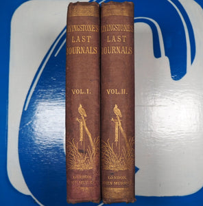 Last Journals of David Livingstone, in Central Africa, from 1865 to his Death.. [TWO VOLUMES COMPLETE] LIVINGSTONE, David. WALLER, Horace. Publication Date: 1874 Condition: Very Good