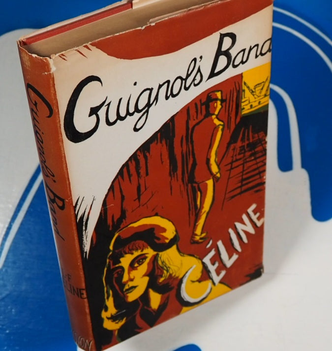 Guignol's Band Louis-Ferdinand Céline (Author), Bernard Frechtman & Jack T. Nile (Translators). Publication Date: 1954 Condition: Near Fine