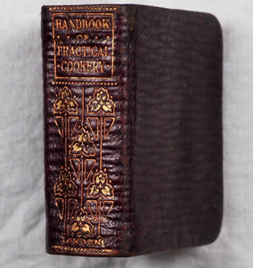 Handbook of Practical Cookery. New And Enlarged Edition In Which Special Prominence is Given to The Preparing of New Cakes, Jellies, Etc., Etc. >>MINIATURE COOKBOOK<< Dods, Matilda Lees. Publication Date: 1906