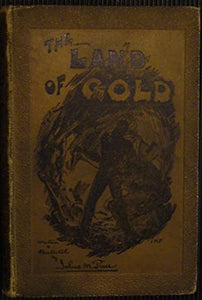 The Land of Gold; the narrative of a journey through the West Australian Goldfields in the Autumn of 1895. Julius M Price: Julius M Price Publication Date: 1896 Condition: Goo