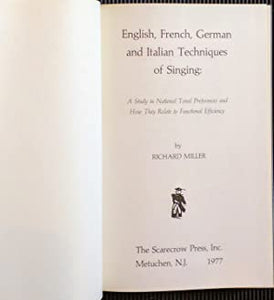 English, French, German and Italian techniques of singing; a study in national preferences and how they relate to functional efficiency. Miller, Richard ISBN 10: 0810810204 / ISBN 13: 9780810810204 Condition: Near Fine
