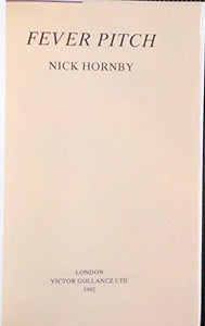 Fever Pitch >>>>ACCLAIMED UK FIRST EDITION FIRST IMPRESSION<<<< Hornby, Nick ISBN 10: 0575053151 / ISBN 13: 9780575053151 Condition: Near Fine