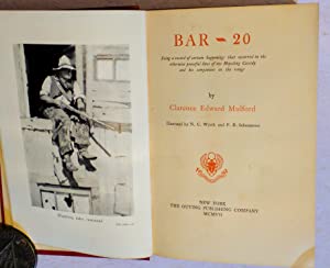 Bar-20. Being a Record of certain happenings that occurred in the otherwise peaceful lives of one Hopalong Cassidy and his companions on the range. Clarence Edward Mulford Publication Date: 1907 Condition: Very Good
