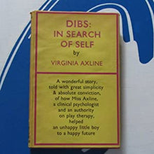 Load image into Gallery viewer, DIBS: IN SEARCH OF SELF; PERSONALITY DEVELOPMENT IN PLAY THERAPY. AXLINE, Virginia M. Publication Date: 1966 Condition: Good
