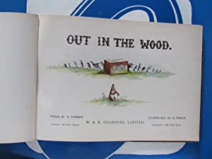 Out In The Wood B. Parker (verses); N. Parker (illustration) Publication Date: 1910 Condition: Good