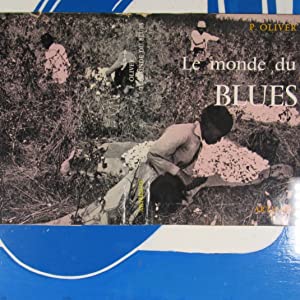 LE MONDE DU BLUES PAUL OLIVER Publication Date: 1962 In French. Condition: Very Good