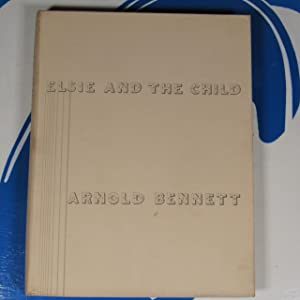 Elsie and the Child Arnold Bennett (Author), Edward McKnight Kauffer (Illustrator) Publication Date: 1929 Condition: Near Fine
